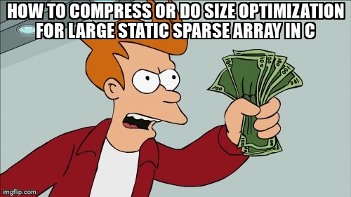 overflow_meme's tweet image. How to compress or do size optimization for large static sparse array in C stackoverflow.com/questions/7193… #compileroptimization #c #arrays