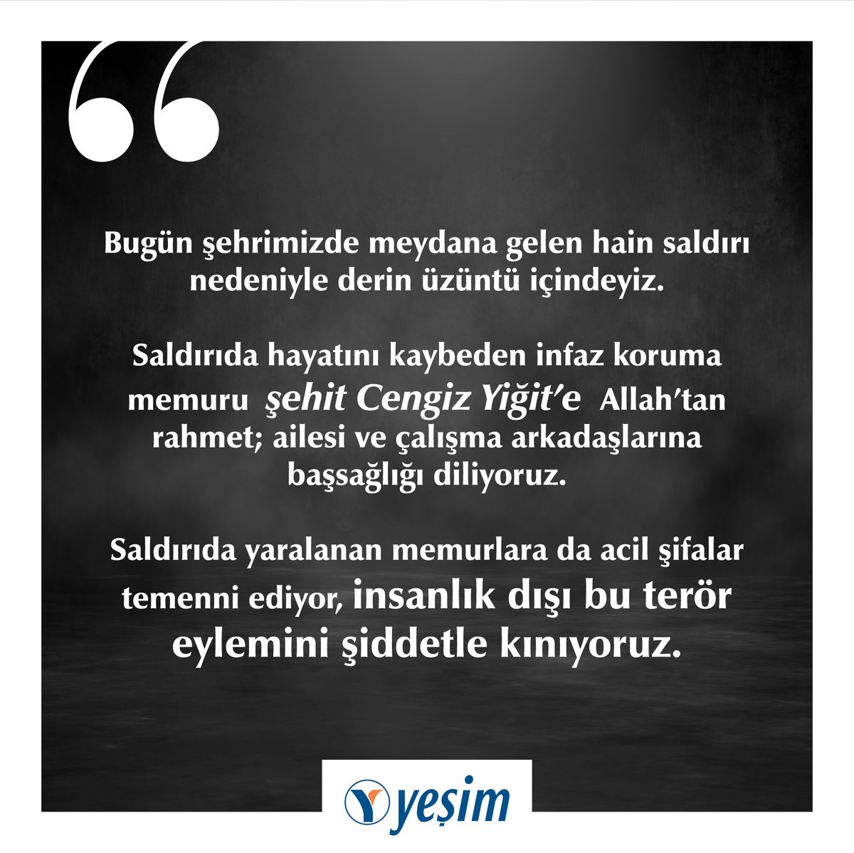 Saldırıda hayatını kaybeden infaz koruma memuru şehit Cengiz Yiğit’e Allah’tan rahmet; ailesi ve çalışma arkadaşlarına başsağlığı diliyoruz.