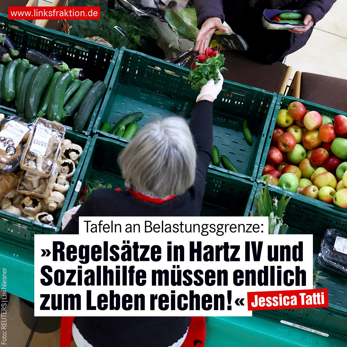 Tafeln an der Belastungsgrenze. Symbolbild: Berliner Tafel bei der Ausgabe von Gemüse. Dazu das Zitat von Jessica Tatti: "Regelsätze in Hartz IV und Sozialhilfe müssen endlich zum Leben reichen!"