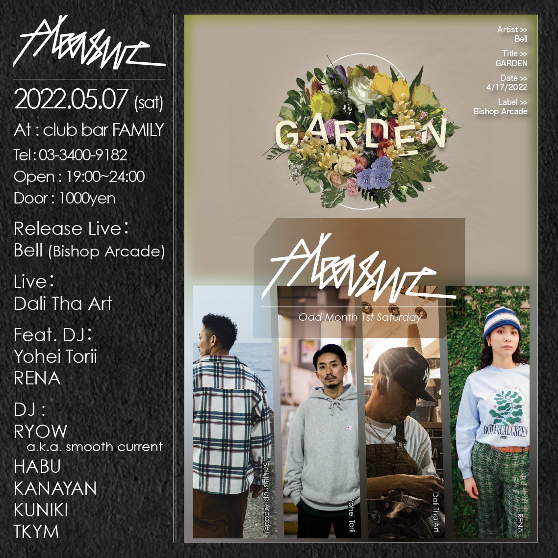 【Next Pleasure：5/7 (sat)】

Door：1000yen
Open：19:00~24:00

Release Live：
Bell (Bishop Arcade)

Live：
Dali Tha Art

feat. DJ：
Yohei Torii
RENA

DJ :
Ryow a.k.a smooth current
HABU
KANAYAN
KUNIKI
TKYM