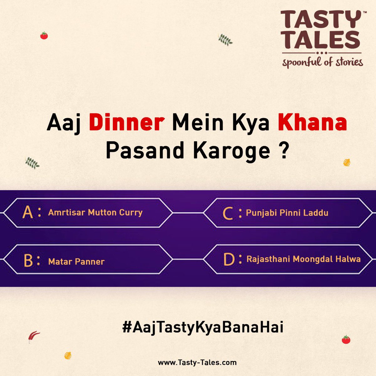 Vote for your favourite dish for dinner and comment below and we shall let you know what’s the most voted dish from our Tasty Tales Range.  

#aajtastykyabanahai 

#TastyTales #Spoonfulofstories #readytocook #readyin20mintues #DishesallaroundIndia #deliciousCurryPastes #Ordernow