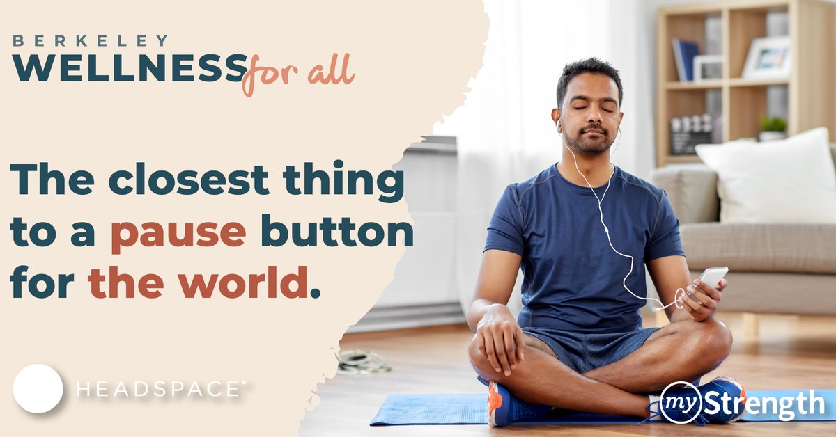 If only the world came with a pause button.
Luckily it does come with wellness apps like Headspace and myStrength. The city of Berkeley has a FREE subscription for everyone living, working, or going to school here. 

Get yours now:
helpathandca.org/berkeley/