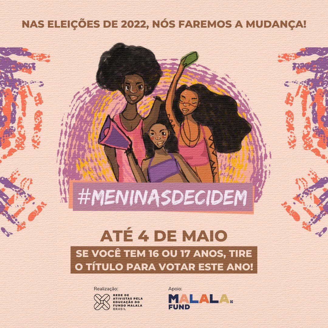 cassiajane2000's tweet photo. Nas eleições de 2022, as #MeninasDecidem! A Rede de Ativistas pela Educação do Fundo Malala (@malalafund) no Brasil está mobilizando jovens entre 16 e 17 anos a tirar o título e ter direito ao voto. #Eleições2022 #BoraVotar https://t.co/mbFPqouMwk