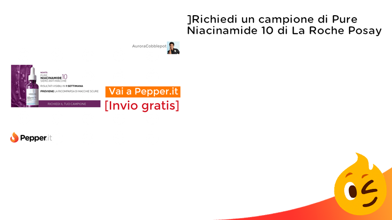 PepperOfferte's tweet photo. #OFFERTE ](https://t.co/RSaM4exJU4)Richiedi gratis un campione di Pure Niacinamide 10 di La Roche Posay   ➡️ https://t.co/HFjQsCQhrw https://t.co/wHAIqs6qDv