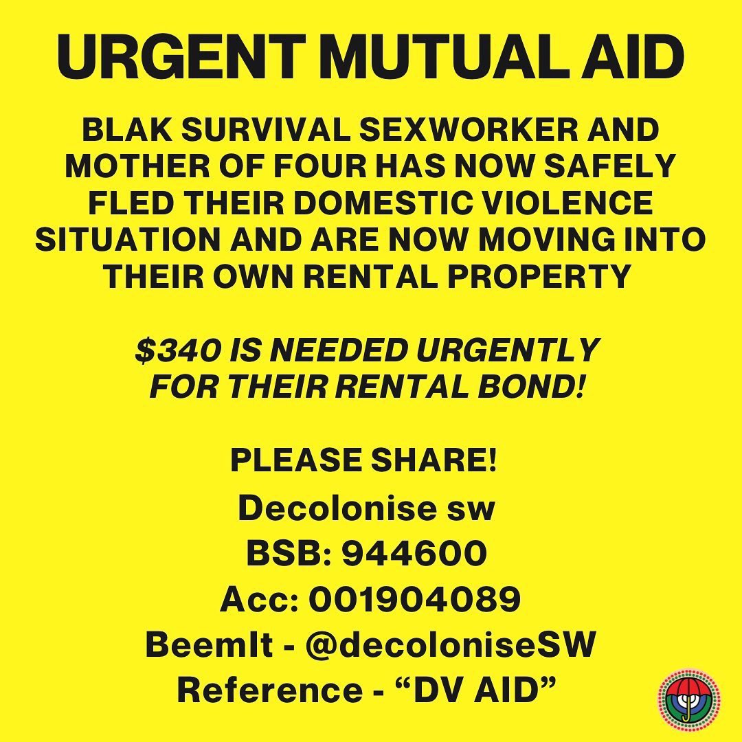 Urgent Mutual Aid Needed! 

Blak SWer and mother of four has now safely fled their DV situation. They’ve also been approved for a rental this week which is amazing news! 

They are currently $340 short of the rest of the bond. Please share! Money is due by Friday!