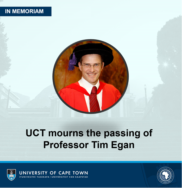 UCT on X: IN MEMORIAM: On Sunday, 1 May 2022, Professor Tim Egan passed  away. UCT conveys its condolences to his family and loved ones.   / X