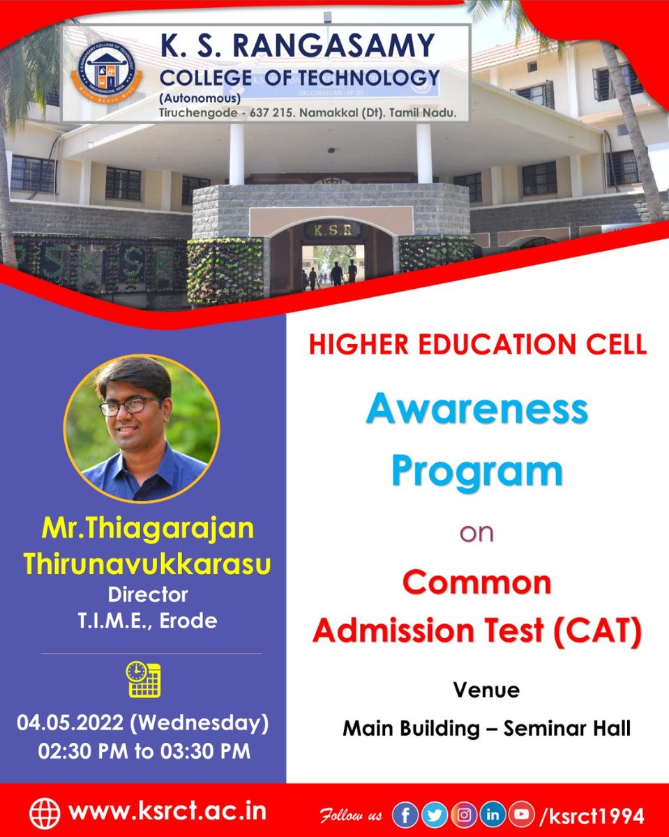 The Higher Education Cell <a href="/ksrct1994/">K.S.Rangasamy College of Technology</a> organizes an awareness program on "Common Admission Test (CAT)" on 04.05.2022, Wednesday at 02.30 PM.
Venue: Main Building Seminar Hall.

Mr.Thiagarajan Thirunavukkarasu, Director, T.I.M.E., Erode will be the Resource person.