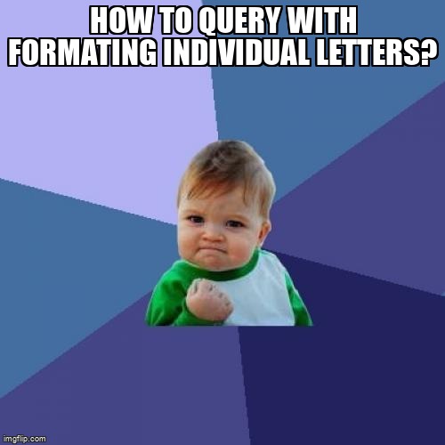overflow_meme's tweet image. How to QUERY with formating individual letters? stackoverflow.com/questions/7209… #stringformatting #syntax #googlesheets #reference #googlequerylanguage