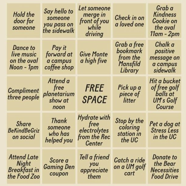 Here is your Bingo Card for
Share Kindness Day (May 4th)!

Tag <a href="/umontana/">University of Montana</a> and #bekindbegriz on Instagram for a chance to win a gift card or a parking pass!
