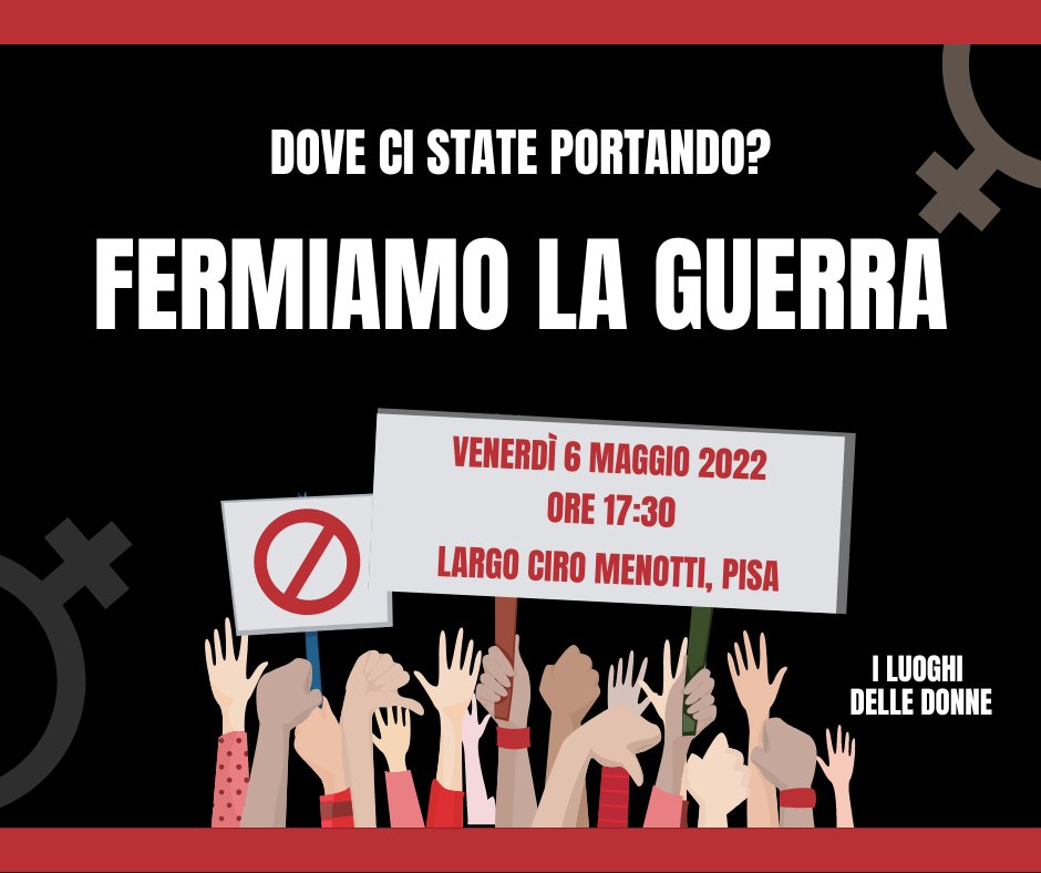 Casa_donna_Pisa's tweet photo. 🔴NO ALLA #GUERRA IN #UCRAINA! NO A TUTTE LE GUERRE! 

🏳️‍🌈#Flasmob venerdì 6 maggio alle ore 17.30 a #Pisa in largo Ciro Menotti.

👭Un altro mondo è possibile. Tra vincere e morire c'è una terza via: VIVERE. 

#FeministAgainstWar #StopWar https://t.co/C57QMQqwu1
