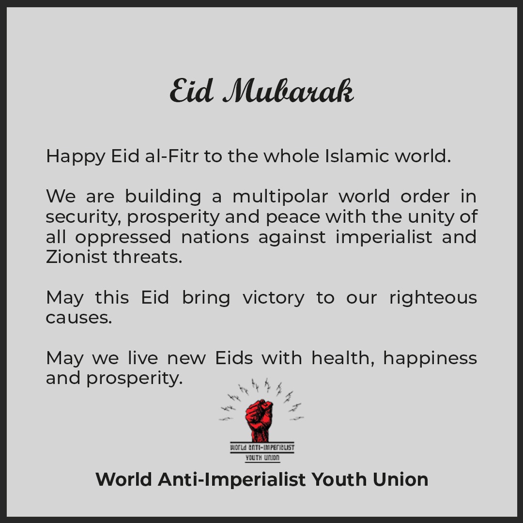 ☪️Happy #EidAlFitr to the whole Islamic world!

🌍We are building a multipolar world order in security, prosperity, and peace with the unity of all oppressed nations against imperialist and Zionist threats.

May this Eid bring victory to our righteous causes!