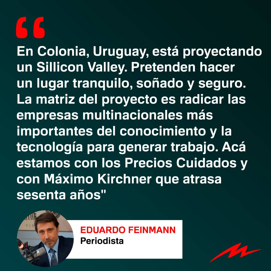 📢 <a href="/edufeiok/">Eduardo Feinmann</a>: "En Uruguay están proyectando un Sillicon Valley: un lugar tranquilo, soñado y seguro. La idea es radicar a las empresas multinacionales más importantes del conocimiento y la tecnología para generar trabajo. Acá estamos con Máximo Kirchner que atrasa sesenta años"