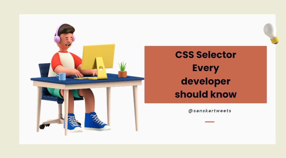 SanskarTweets's tweet image. 7 CSS Selectors Everyone Should know about!
A Thread 🧵 ↓