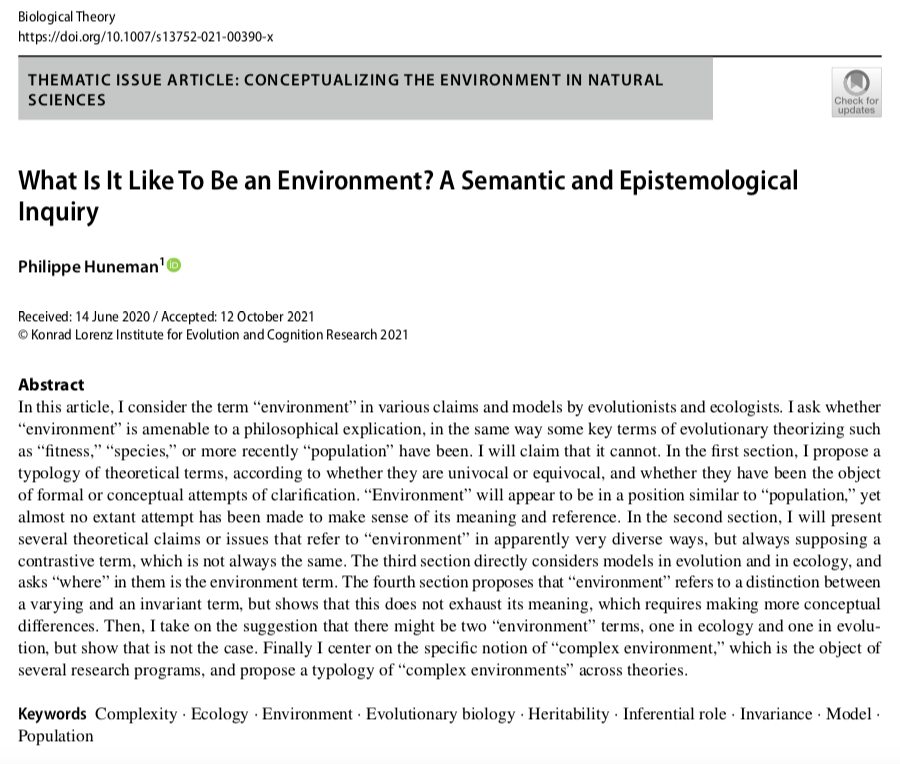 Now out in our theme issue on Conceptualizing the Environment in Natural Sciences (link.springer.com/journal/13752/…): 'What Is It Like To Be an Environment? A Semantic and Epistemological Inquiry' by Philippe Huneman. Free reading link: rdcu.be/cMAY5 @philippehune