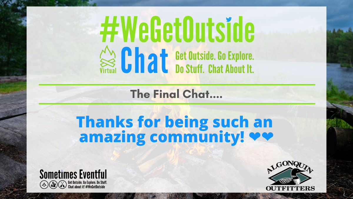 I can't believe I'm putting out the #WeGetOutside Tuesday night campfire for the last time. Thanks to all of you for your friendship and support - you have no idea how much it has meant to me. Stay safe out there!