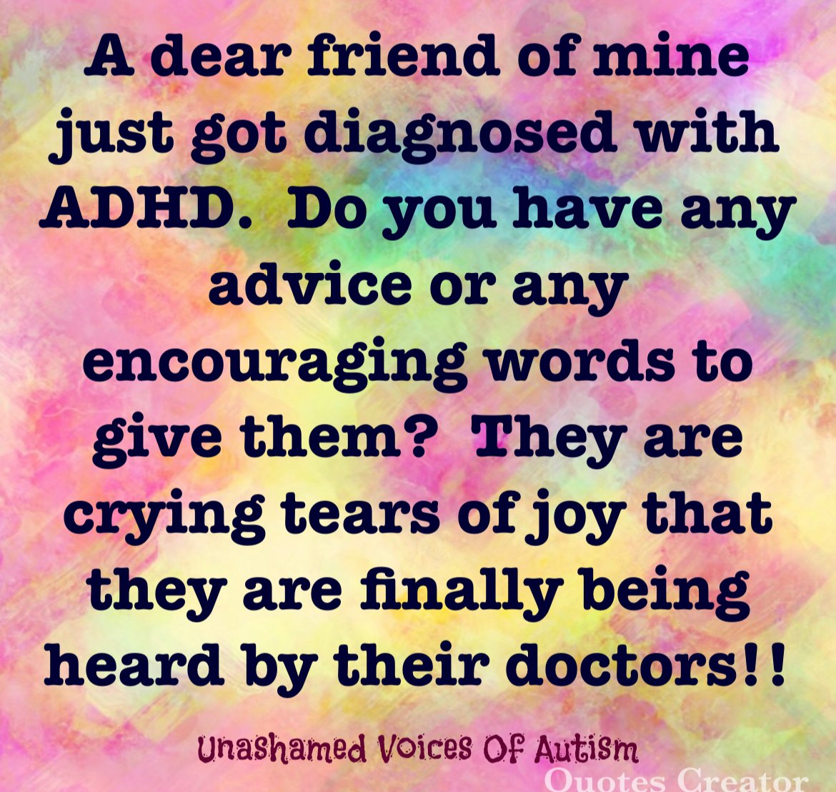 AutismVoicesof's tweet photo. a dear friend of mine just got diagnosed with ADHD.  Do you have any advice or any encouraging words to give them?  They are crying tears of joy that they are finally being heard by their doctors!! https://t.co/R2iItXOyis