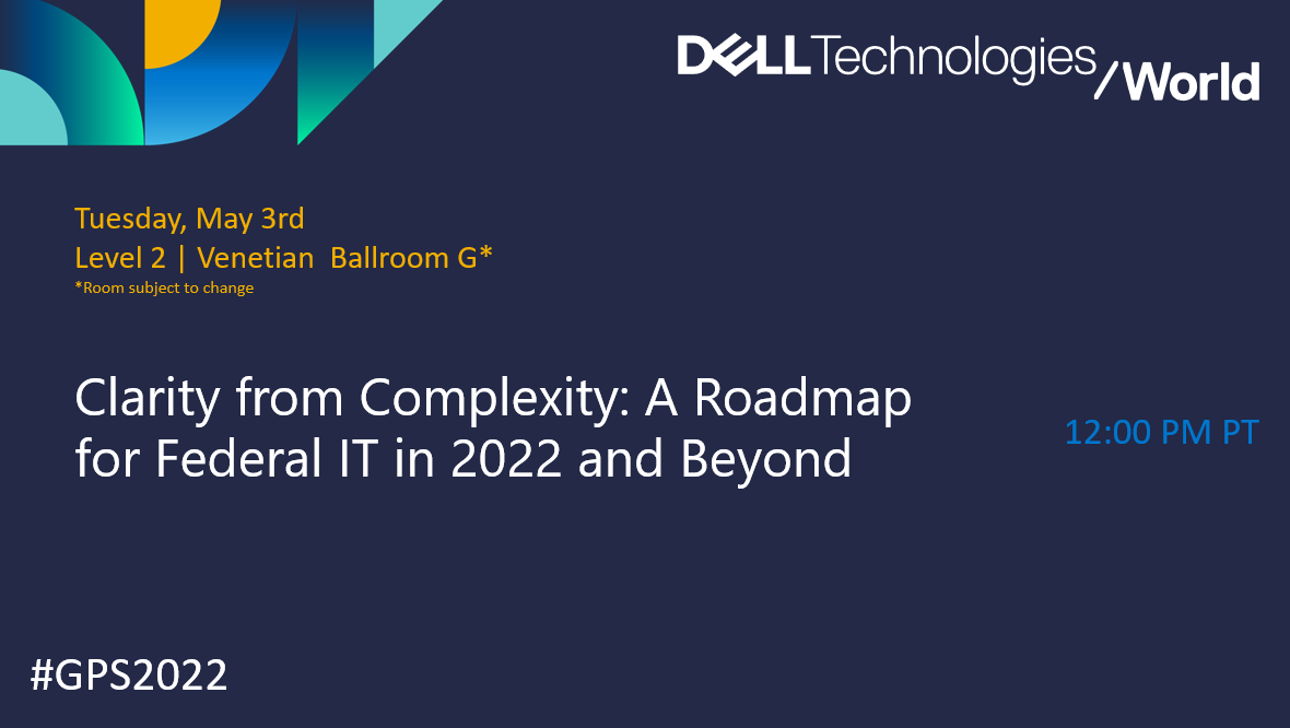 DellTechPartner's tweet photo. Attention to our Federal Partners attending #DellTechWorld. We want to call your attention to our Federal Panel with Jim Kelly: 'Clarity from Complexity: A Roadmap for Federal IT in 2022 and Beyond' taking place in 30 minutes at Noon PDT @ Venetian Ballroom G #GPS2022 https://t.co/LX3rY5HC84