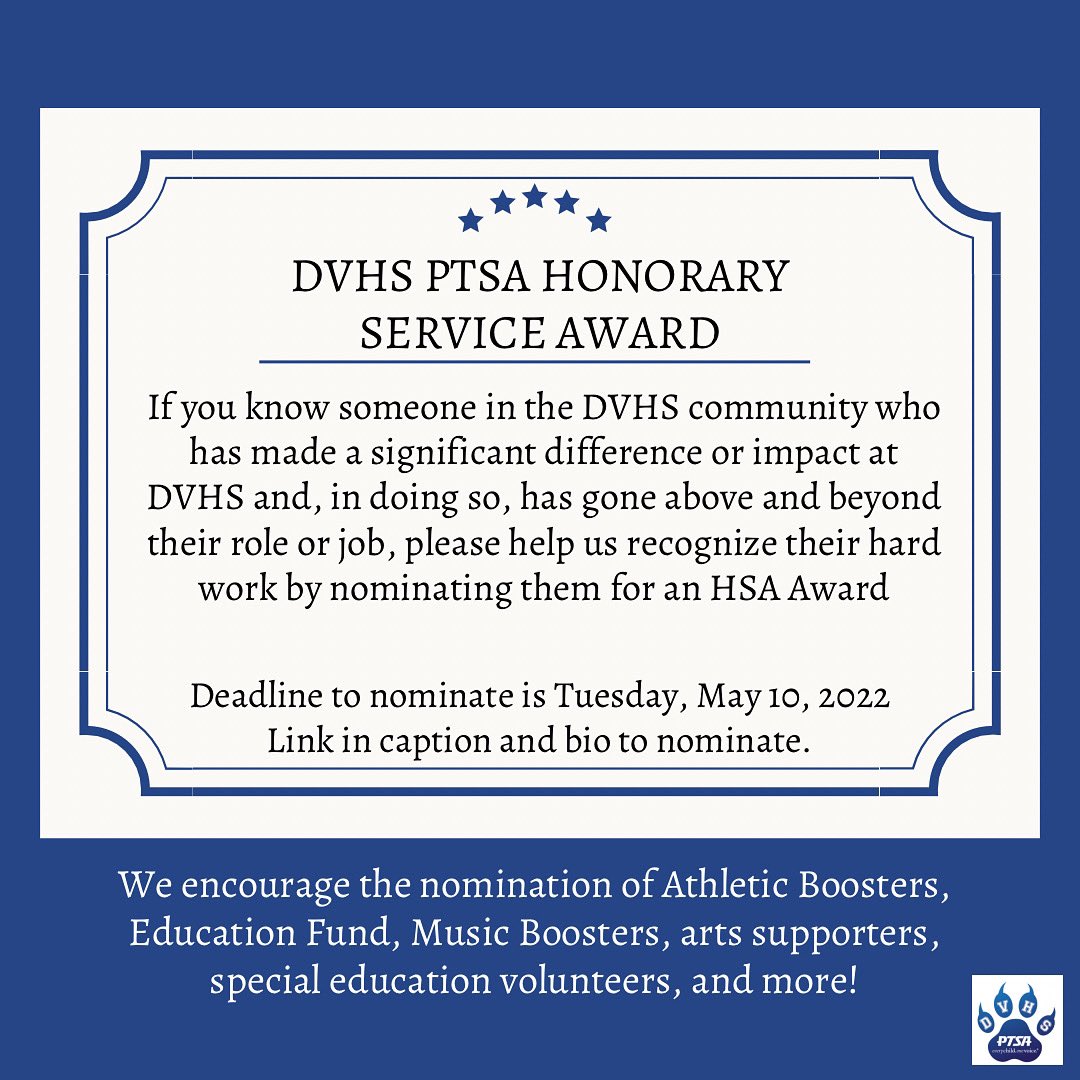 2021-22 Honorary Service Awards!
Deadline is Tuesday, May 10, 2022.
If you know someone in the DVHS community who has made a significant difference or impact at DVHS please help us recognize their hard work by nominating them for an HSA Award. 
docs.google.com/forms/d/1YAUnt…