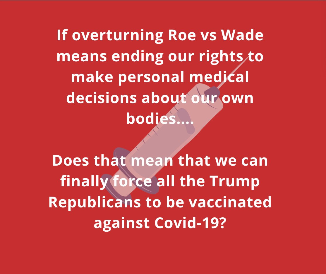 MADMemeTeam's tweet photo. If overturning Roe vs Wade means ending our rights to make medical decisions, does that mean that we can finally force all the MAGAs to be vaccinated against Covid-19?
#privacy #RoeVsWade #DemCast https://t.co/zzSU6hQSgy