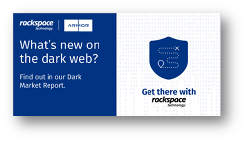 WrightYa's tweet photo. Rackspace Technology and Armor Dark Market Report shows what cybercriminals are buying and selling, so you can protect yourself. View the full report: #cybersecurity https://t.co/wtkMCjgTFo https://t.co/rXvJ20jueu