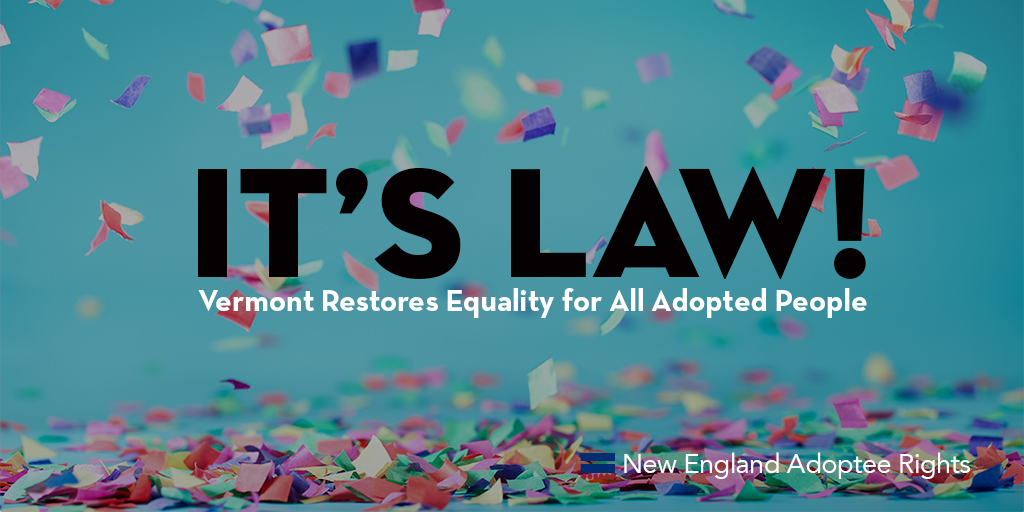 Light blue background with multi-colored confetti falling from the top of the image and gathering at the bottom. The large words in black in the middle of the image are "IT'S LAW" followed by the phrase in smaller white letters underneath "Vermont Restores Equality for All Adopted People."
