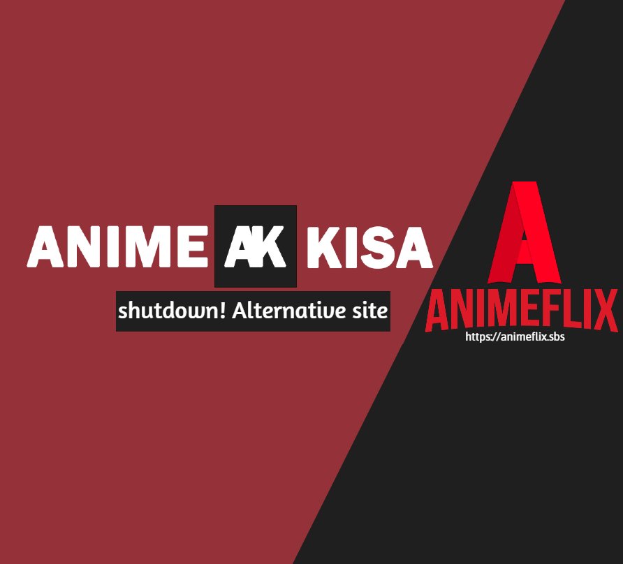 AnimeFlix on X: AnimeKisa has officially shutdown, any remaining