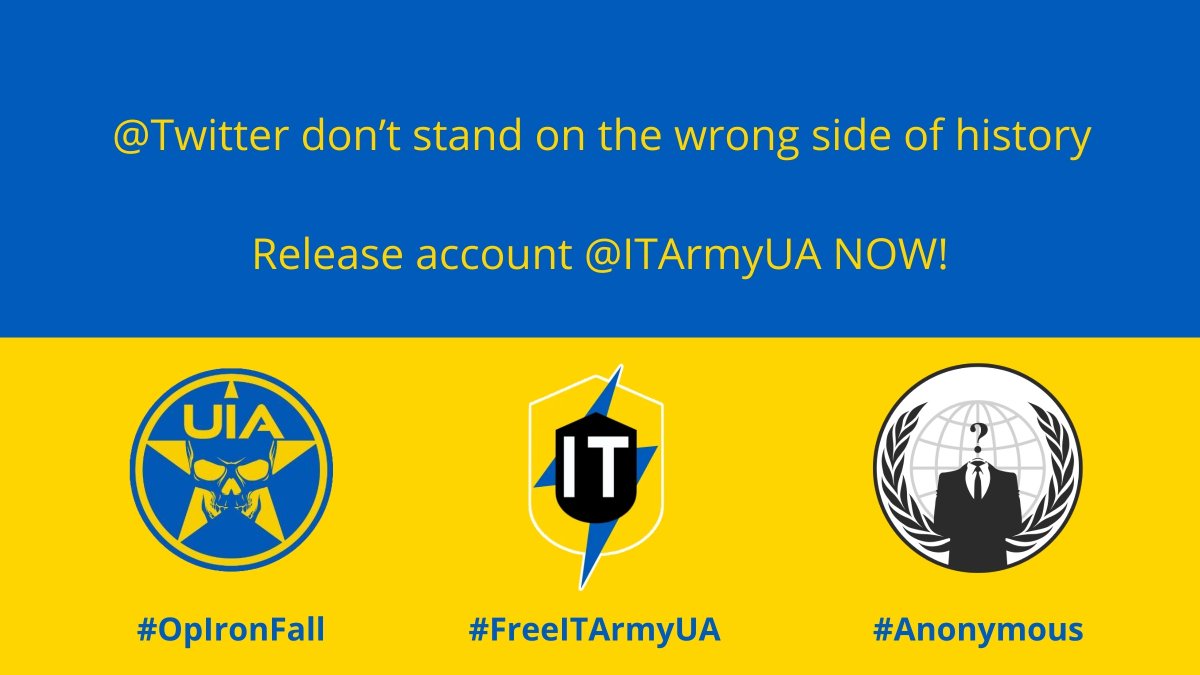 OpIronFall's tweet photo. Don't stand on the wrong side of history, don't support warcrimes. @Twitter @TwitterSupport @elonmusk
Defend #Ukraine, fight desinformation and propaganda.
Release the @ITArmyUA account now!
Please RT to spread and support! #OpIronFall #Anonymous #FreeITArmyUA https://t.co/DD5moOg8xy