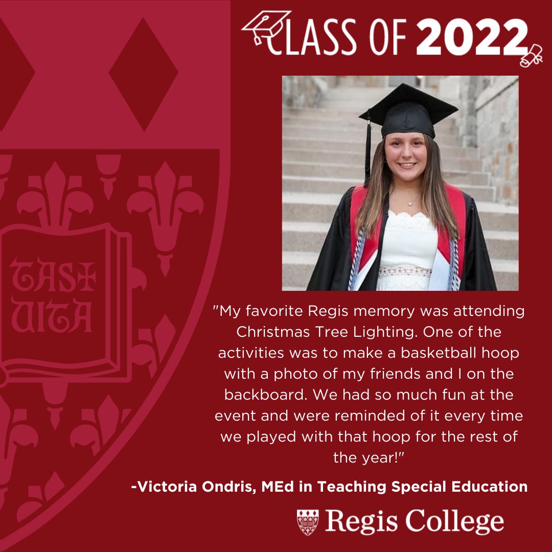 Tori Ondris is receiving her MEd in Teaching Special Education in the 4+1 Combined Bachelor's/Master's Degree program. 

Tori worked in the Center for Student Engagement this year and her favorite Regis memory was attending CSE's signature Christmas Tree Lighting  🎄

#Regis2022
