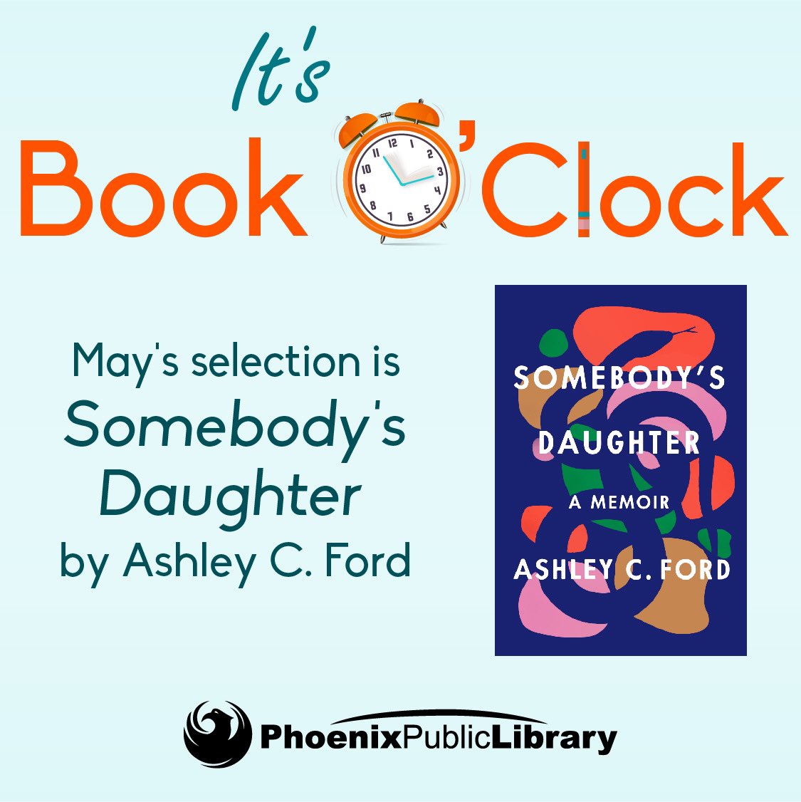 PhxLibrary's tweet photo. What time is it? ⏰ Book O’Clock! Join us 6-7 pm WED, 5/18, for a casual, monthly, IN PERSON book discussion. Read May’s’s title, Somebody's Daughter by Ashley Ford &amp; participate in the discussion. See you there! Register: https://t.co/URCalay21y #BookOClock #JustReadPPL https://t.co/11tSixDNsZ