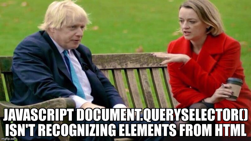 overflow_meme's tweet image. JavaScript document.querySelector() isn't recognizing elements from HTML stackoverflow.com/questions/7210… #queryselector #javascript #html