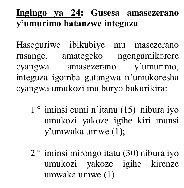 TalkLawRw's tweet photo. @BUSHOMBE1 1. Aho biteganyijwe ko #INTEGUZA itangwa, igomba gutangwa n'UMUKORESHA cyangwa UMUKOZI wifuza gusesa amasezerano y'umurimo
2. Imyaka bafatiraho ku byerekeye #IZABUKURU ni 60. Ariko umuntu ashobora kujya mu zabukuru IMBURAGIHE byemejwe n'akanama k'abaganga
#RwOT #Rwanda https://t.co/hs7DFAtGE6