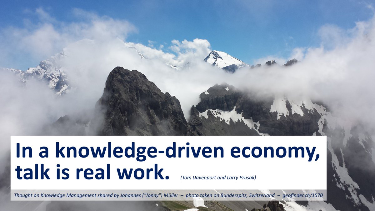 In a knowledge-driven economy, talk is real work. (Tom Davenport and Larry Prusak)