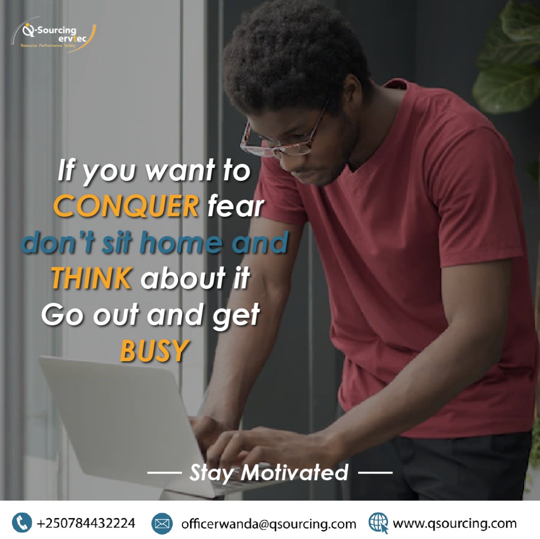 QSSRwanda's tweet photo. To conquer fear, Sit not at home. Rather go out and get busy. 
#conquerfear
#nosettlingforless 
#thinkaboutit 
#getbusy 
#recruitment 
#outsourcing https://t.co/cgAlCEBcaI