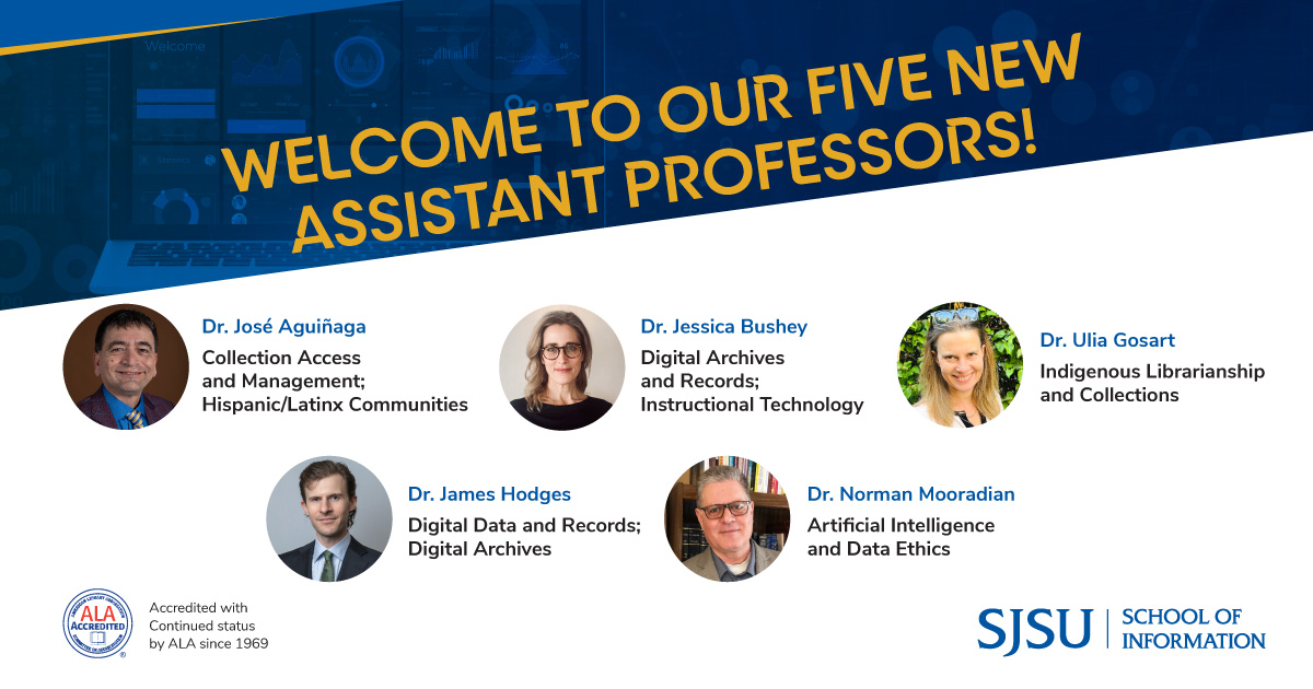 SJSUiSchool's tweet image. We are excited to announce five new Assistant Professors to the iSchool! Our new Assistant Professors include Dr. José Aguiñaga (@AguinagaEdD), Dr. Jessica Bushey (@CrowCamera), Dr. Ulia Gosart, Dr. James Hodges (@jameshodges_), and Dr. Norman Mooradian. 

#SJSUiSchool #SJSU