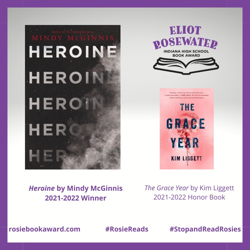 We're excited to announce this year's Eliot Rosewater Indiana High School Book Award (affectionately known as Rosies). Congratulations to our winner 'Heroine' by @MindyMcGinnis and our honor book 'The Grace Year' by @Kim_Liggett. @AISLE_ILF @ilfonline #StopandReadRosies
