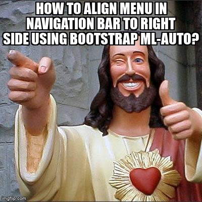 overflow_meme's tweet image. How to Align menu in navigation bar to right side using Bootstrap ml-auto? stackoverflow.com/questions/7210… #grid #bootstrap4 #marginleft