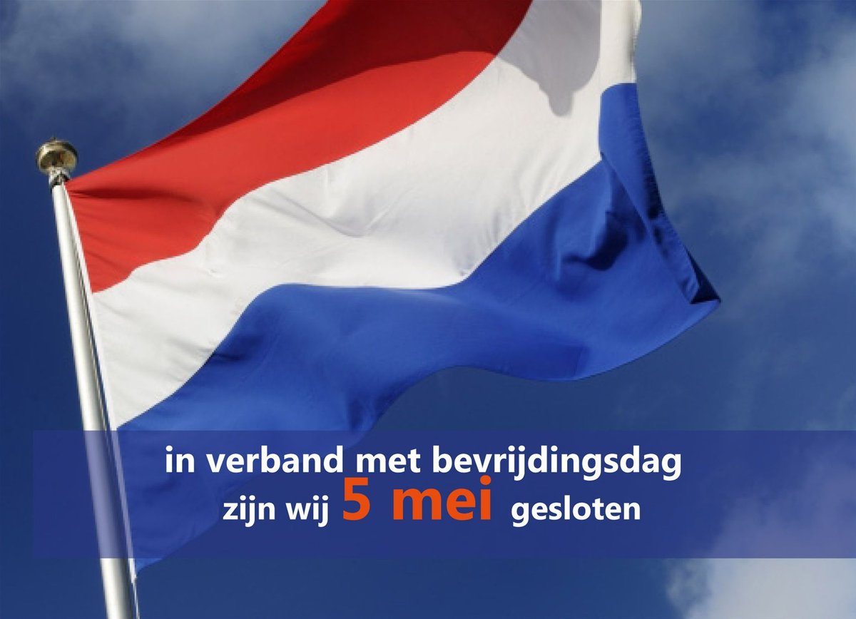 5 MEI VIEREN OOK WIJ ONZE VRIJHEID
OP DONDERDAG 5 MEI ZIJN WIJ GESLOTEN

Juist in deze tijd vinden wij het belangrijk om stil te staan bij onze vrijheid. Wij geven onze medewerkers de ruimte om deze vrijheid te vieren. 

Op 6 mei staan wij weer voor u klaar.