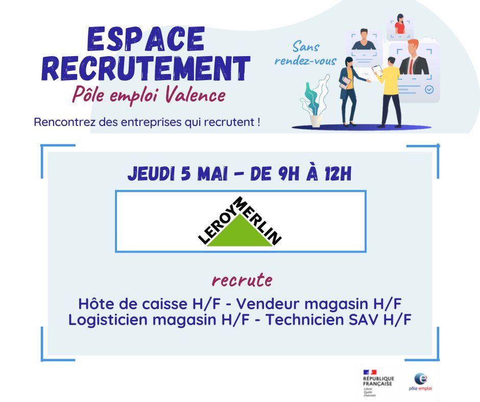 L'𝗘𝘀𝗽𝗮𝗰𝗲 𝗥𝗲𝗰𝗿𝘂𝘁𝗲𝗺𝗲𝗻𝘁 du <a href="/PE_Valence/">Pôle emploi Valence</a> accueille demain, jeudi 5 mai, de 9h à 12h, le magasin <a href="/leroymerlinfr/">Leroy Merlin</a> Valence pour des recrutements Hôte de caisse H/F, Vendeur H/F, Logisticien H/F, Technicien SAV H/F.
✅ Sans rdv, avec 1 CV
#TousMobilisés