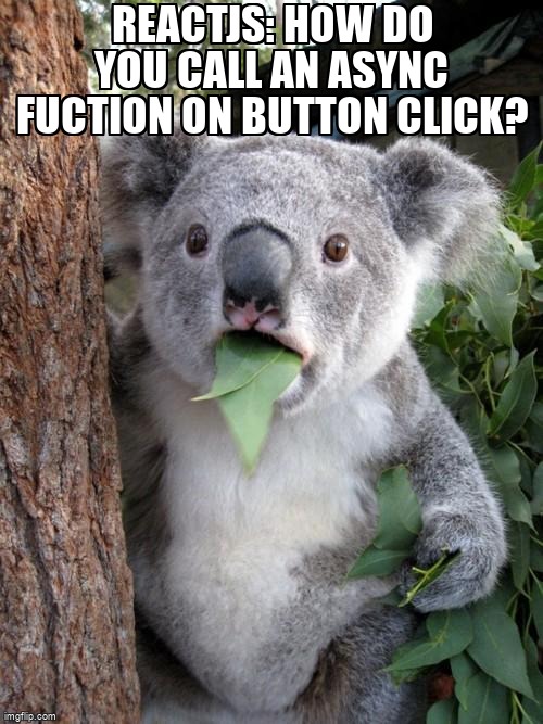 overflow_meme's tweet image. ReactJS: How do you call an async fuction on button click? stackoverflow.com/questions/7211… #reactstrap #javascript #reactjs