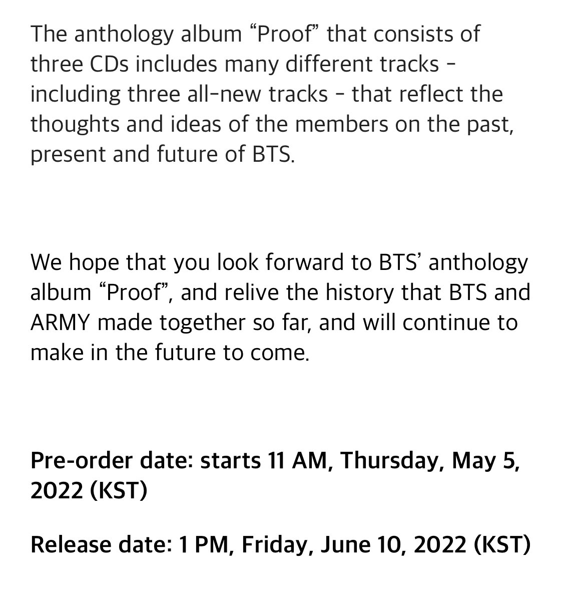 .@BTS_twt’s anthology album, “Proof” consists of 3 CDs including three all-new tracks - that reflect the thoughts and ideas of the members on the past, present and future of BTS. Pre-orders start May 5 at 11AM KST