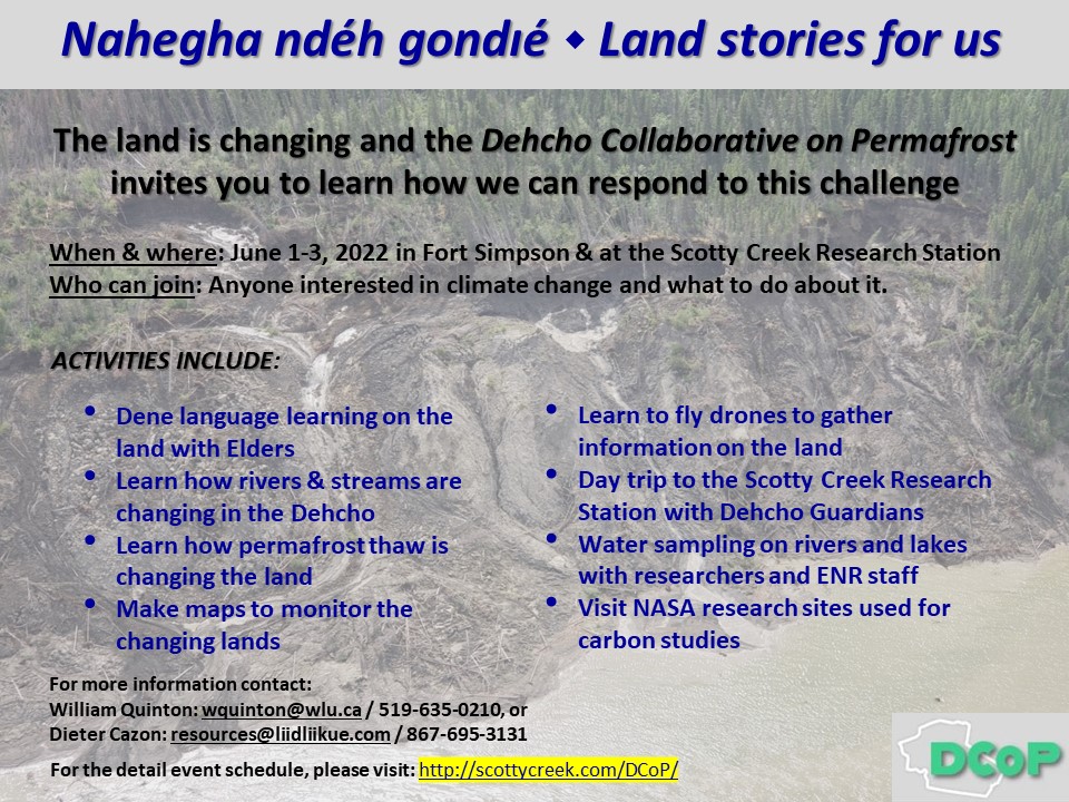 Nahegha ndéh gondıé 'Land stories for us' will be held 1-3 June 2022 in Fort Simpson and at the Scotty Creek Research Station. The hope is for participation from Dehcho high school students and there is no charge for the event.