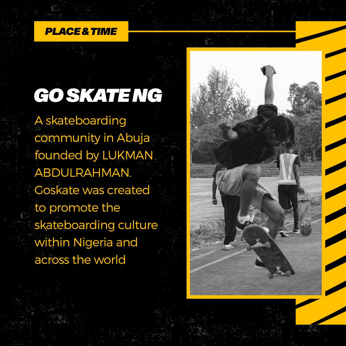 Goskateng is a skateboarding community founded by Lukman Abdulrahman. Go skate was created to promote the skate culture within Nigeria and across the world.
