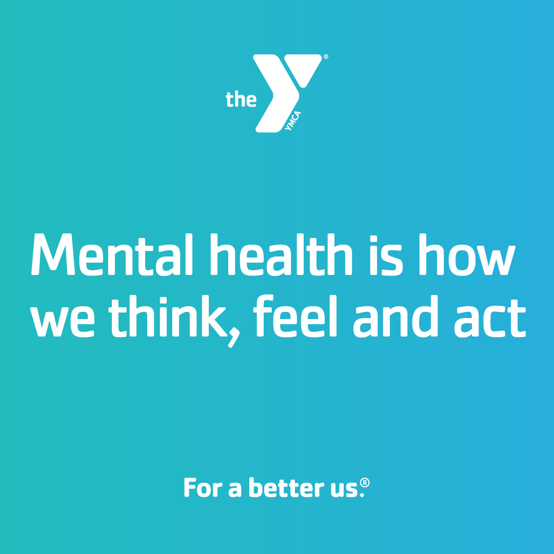 YMCAFOXCITIES's tweet photo. Mental health is how we think, feel and act. Join the Y in normalizing conversations around mental health for Mental Health Awareness Month! #WeAllHaveMentalHealth #ForABetterUs https://t.co/twWWCkDLLW
