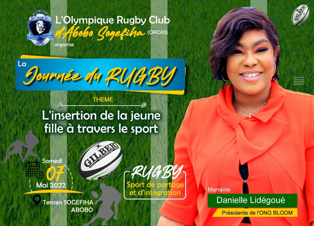 Le samedi 7 mai 2022, le club <a href="/orcasaboboclub/">Orcas Abobo</a>, nous donne rendez-vous au terrain de la SOGEFIHA pour une journée dédiée au rugby. 
Marraine : Mme <a href="/d_lidegoue/">Danielle Lidégoué</a>, présidente de l’ ONG Bloom
Au programme : 
👉🏽Tournoi entre équipes 
👉🏽Discussions sur l'insertion des filles par le sport