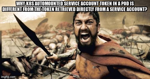 overflow_meme's tweet image. Why K8s automounted service account token in a pod is different from the token retrieved directly from a service account? stackoverflow.com/questions/7209… #kubernetesapiserver #k8sserviceaccount #kubernetes #kubectl