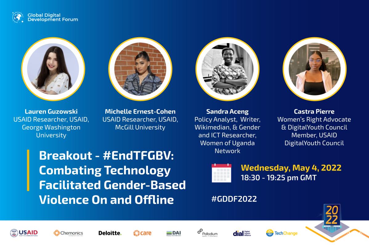 During this #GDDF2022 session at 2:30 PM EDT today, Sandra Aceng, Castra Pierre, Michelle Ernest-Cohen, and Lauren Guzowski, will discuss gaps & solutions to addressing technology facilitated gender-based violence. Tune in: digitaldevforum.course.tc @wougnet @USAID #EndTFGBV