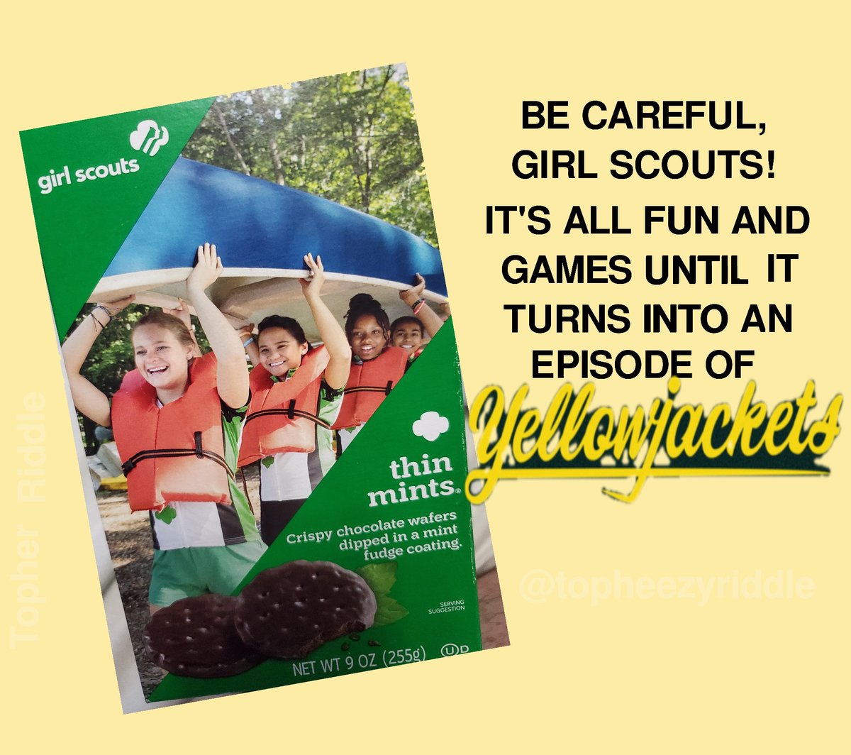 TopherRiddle's tweet image. Be careful while you're out there camping...
@Showtime @yellowjackets96 @girlscouts

#yellowjackets #showtime #tv #television #girlscouts #scouts #girl #camp #canoe #thinmints #cookie #girlscoutcookie #box #soccer #season #show #meme #comedy #funny #humor #joke