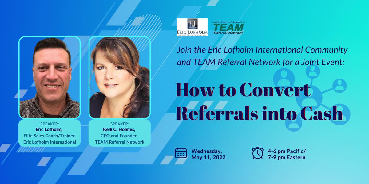 TEAMReferral's tweet photo. Join us May 11th for How to Convert Your Referrals Into Cash  Workshop at 4-6 pm Pacific/7-9 pm Eastern by the Eric Lofholm International Community and TEAM Referral Network for an exclusive online event. RSVP today:
https://t.co/gE7YQVlDxI https://t.co/wYl81iR5zU