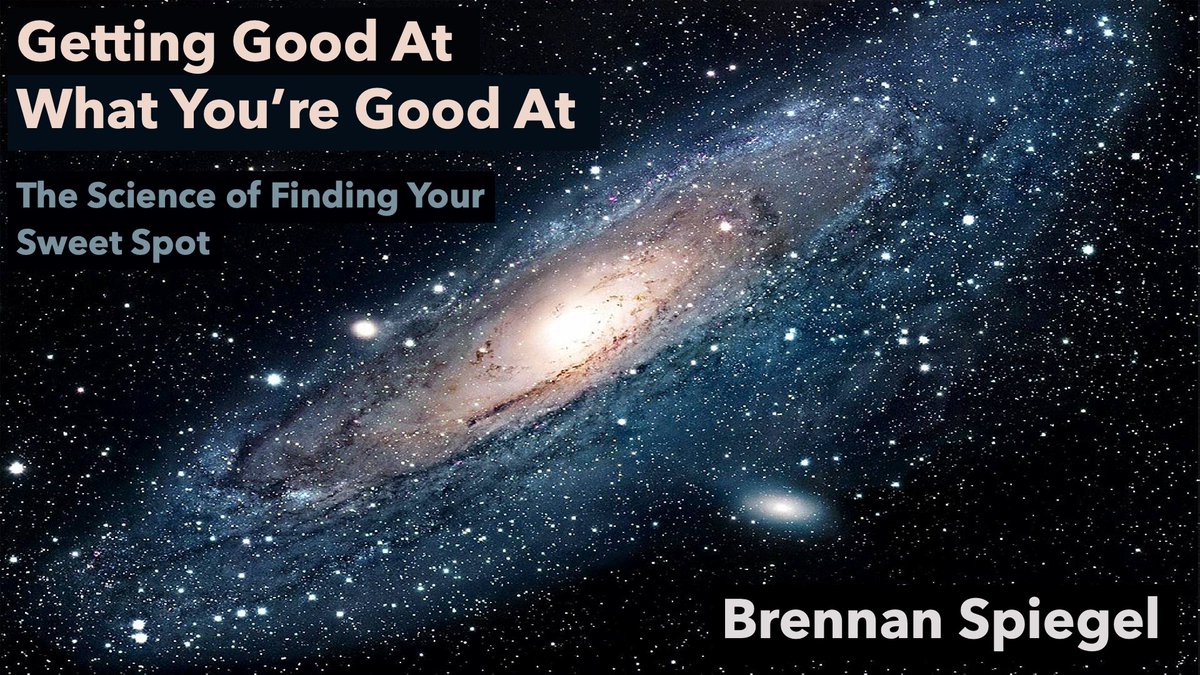 BrennanSpiegel's tweet photo. "Getting good at what you're good at: The science of finding your sweet spot": I'm giving this talk tomorrow for our #CedarsSinai grad students. Been writing it for a year! Draws upon cosmology, philosophy, psychology and neuroscience to help guide personal & professional growth https://t.co/PQZiUI64cB