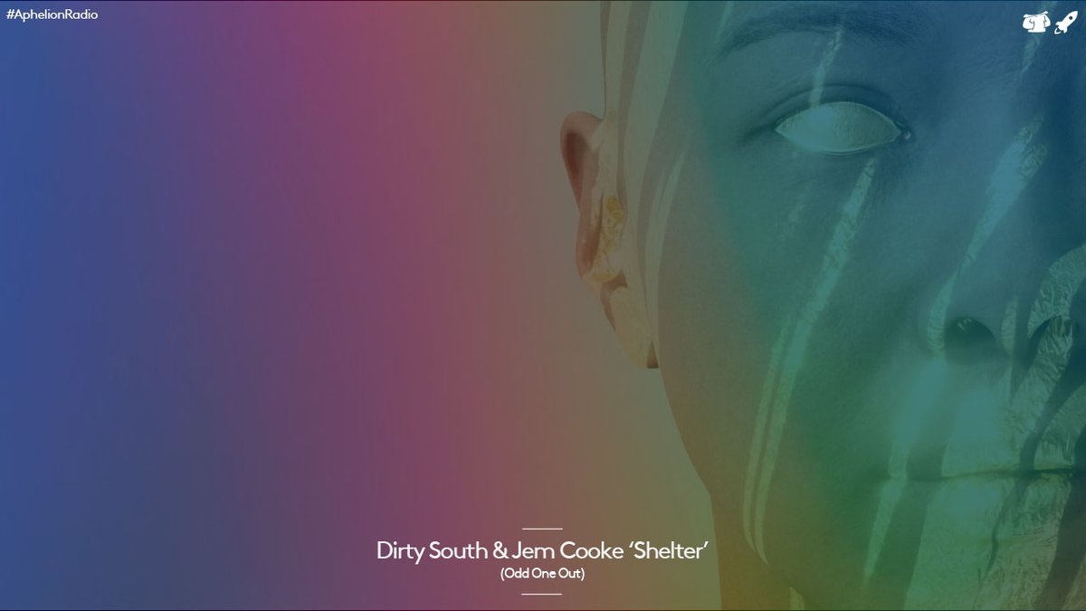 17. @dirtysouth & Jem Cooke 'Shelter' (@OddOneOutLabel) #AphelionRadio - Episode 118 Watch LIVE on YouTube: youtu.be/wD5ozhKOQ4c #APR118